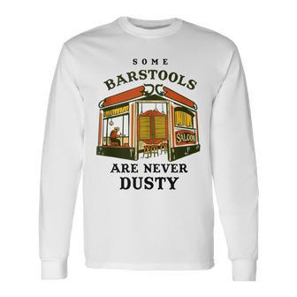 Some Barstools Are Never Dusty Retro Wild West Cowboy Saloon Long Sleeve T-Shirt - Monsterry AU