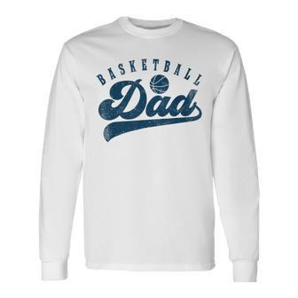 Basketball Dad Daddy Father's Day Long Sleeve T-Shirt - Monsterry