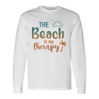 The Beach Is My Therapy Summer Beach Sunset Travel Vacation Long Sleeve T-Shirt - Monsterry