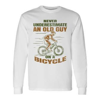 Bike Cycling Never Underestimate An Old Guy On A Bicycle Long Sleeve T-Shirt | Mazezy