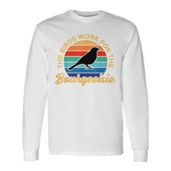 Birds Work For The Bourgeoisie Vintage For Animal Lover Long Sleeve T-Shirt - Monsterry
