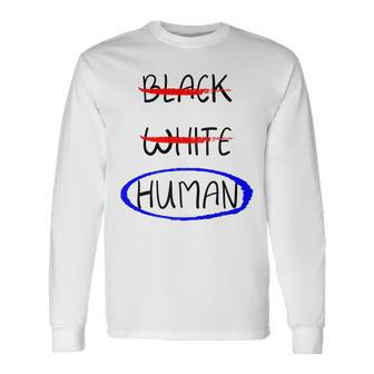 Black White Human Fight Hate Anti Racism Long Sleeve T-Shirt - Monsterry CA