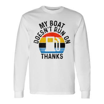 My Boat Doesn't Run On Thanks Boat Owners Vintage Long Sleeve T-Shirt - Seseable