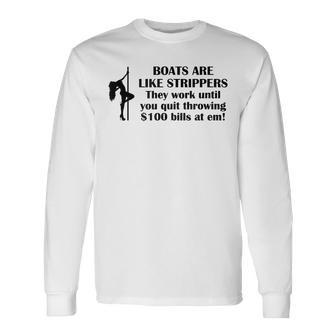 Boats Are Like Strippers Long Sleeve T-Shirt - Monsterry