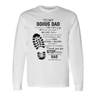 To My Bonus Dad Thank You For Stepping In Becoming The Dad Long Sleeve T-Shirt - Monsterry