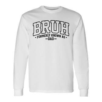 Bruh Formerly Known As Dad Cool Father Father's Day Long Sleeve T-Shirt - Seseable