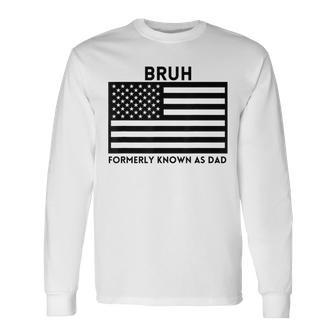 Bruh Formerly Known As Dad Usa Flag Father's Day Men Long Sleeve T-Shirt - Seseable