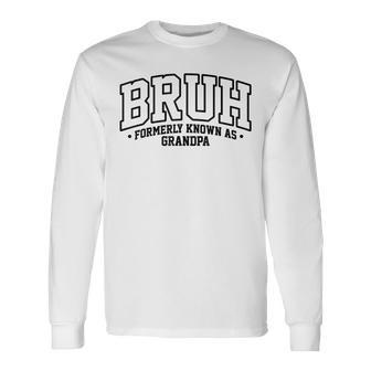 Bruh Formerly Known As Grandpa Cool Father Father's Day Long Sleeve T-Shirt - Seseable