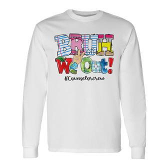 Bruh We Out Pencil Summer Counselor Crew Happy Last Day Long Sleeve T-Shirt - Monsterry AU