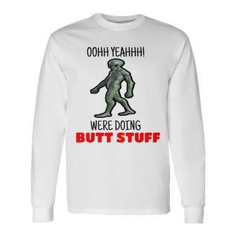 Butt Stuff Were Doing Butt Stuff Alien Work Out Long Sleeve T-Shirt - Monsterry CA