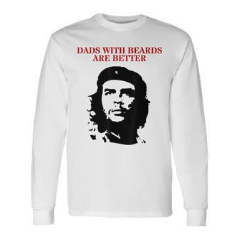 Che Guevara Dads With Beards Are Better Long Sleeve T-Shirt - Monsterry