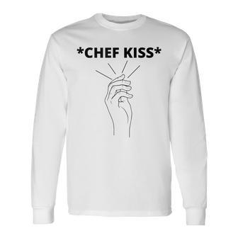 Chef Kiss Satisfaction Hand Gesture Long Sleeve T-Shirt - Monsterry