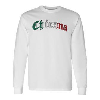 Chicana Mexican American Pride Hispanic Latino Culture Long Sleeve T-Shirt - Monsterry