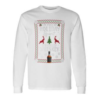Christmas I’M Full Of Holiday Spirit It's Called Whiskey Long Sleeve T-Shirt - Monsterry