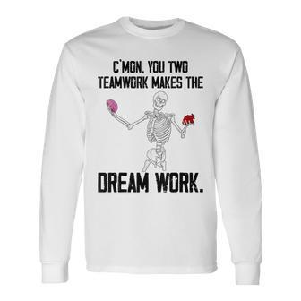 C'mon You Two Team Work Makes The Dream Work Skeleton Brain Long Sleeve T-Shirt - Monsterry AU