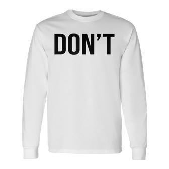Cool Don't Simple Word Trendy Do Not Dont Long Sleeve T-Shirt - Thegiftio UK