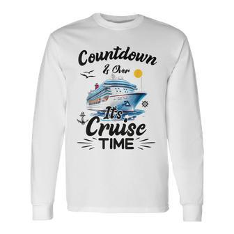 Countdown Is Over It's Cruise Time Cruising Cruise Ship Long Sleeve T-Shirt - Thegiftio