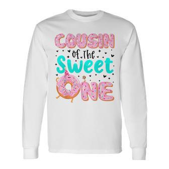 Cousin Of The Sweet One First Birthday Matching Family Donut Long Sleeve T-Shirt - Monsterry DE