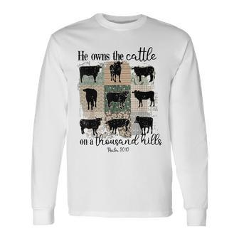 Cow He Owns The Cattle On A Thousand Hills Long Sleeve T-Shirt - Seseable