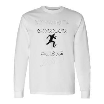 Cute My Favorite Soccer Player Calls Me Dad Father's Day Long Sleeve T-Shirt - Monsterry CA
