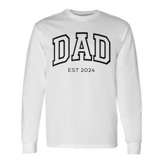 Dad Est 2024 Daddy Expect Baby Anniversary New Fathers Day Long Sleeve T-Shirt - Thegiftio UK