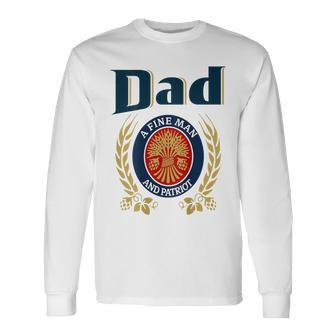 Dad A Fine Man And Patriot Humor Beer Drinking Father Figure Long Sleeve T-Shirt - Monsterry