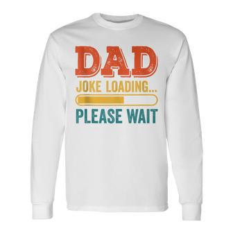 Dad Joke Loading Please Wait Father's Day Long Sleeve T-Shirt - Seseable