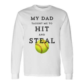 My Dad Taught Me To Hit And Steal Softball Long Sleeve T-Shirt - Monsterry UK