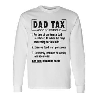 Dad Tax Definition Ensures Food Isn't Poisonous Daddy Joke Long Sleeve T-Shirt - Monsterry DE