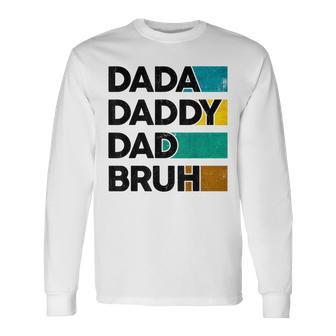Dada Daddy Dad Bruh Fathers Day Boy Dad Husband Fatherhood Long Sleeve T-Shirt - Monsterry