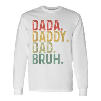 Dada Daddy Dad Bruh Father's Day Proud Dad Grandpa Long Sleeve T-Shirt - Seseable