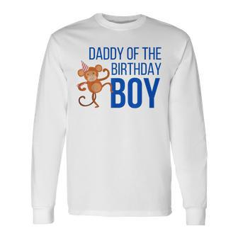 Daddy Of The Birthday Boy Party Monkey Dad Long Sleeve T-Shirt - Monsterry