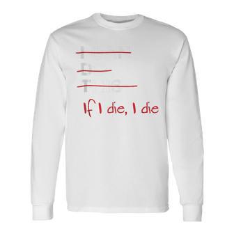 I Can Do This If I Die I Die Fitness Workout Gym Lover Long Sleeve T-Shirt - Monsterry CA