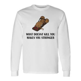 What Doesn't Kill You Mouse Motivation Long Sleeve T-Shirt - Monsterry
