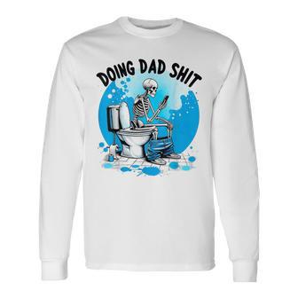 Doing Dad Shit Skeleton Toilet Humor Phone Father's Day Long Sleeve T-Shirt - Seseable
