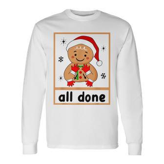 All Done Christmas Special Education Gingerbread Sped Squad Long Sleeve T-Shirt - Monsterry