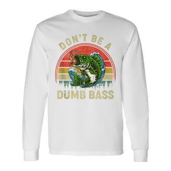 Don't Be A Dumb Bass Fish Dad Fishing Fathers Day Retro Long Sleeve T-Shirt - Thegiftio UK