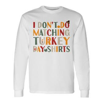 I Don't Do Matching Turkey Day Thanksgiving Couple Long Sleeve T-Shirt - Seseable