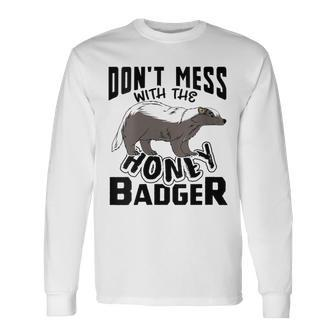 Don't Mess With The Honey Badger Angry Ratel Long Sleeve T-Shirt - Monsterry
