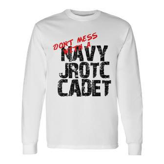 Don't Mess With A Navy Jrotc Cadet For Junior Rotc Members Long Sleeve T-Shirt - Monsterry DE