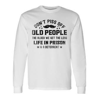 Don’T Piss Old People Dad Father's Day Retired Father Long Sleeve T-Shirt - Seseable