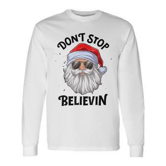 Don't Stop Believin Santa Christmas Boys Girls Xmas Long Sleeve T-Shirt - Monsterry