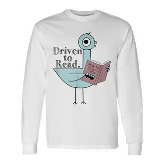 Driven To Read Pigeon Library Reading Books Readers Long Sleeve T-Shirt | Mazezy