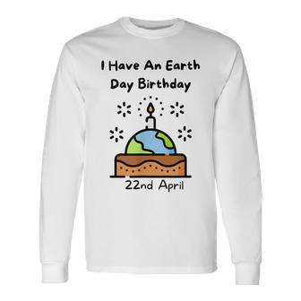 Earth Day Is My Birthday Pro Environment Party Long Sleeve T-Shirt - Seseable