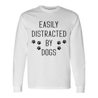 Easily Distracted By Dogs Paw Print Dog Lover Long Sleeve T-Shirt - Thegiftio UK