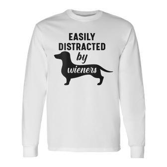 Easily Distracted By Wieners Dachshund Weiner Dog Long Sleeve T-Shirt - Monsterry DE