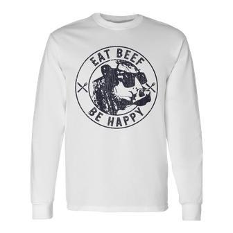 Eat Beef Be Happy Heifer Cow Farmer Long Sleeve T-Shirt - Monsterry