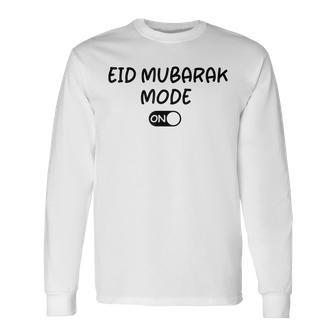 Eid Mubarak Mode On Eid Al Fitr 2024 Holy Month Long Sleeve T-Shirt | Mazezy UK