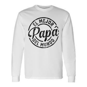 El Mejor Papa Del Mundo Camisa Para Papa Dia Del Padre Dad Long Sleeve T-Shirt - Monsterry CA
