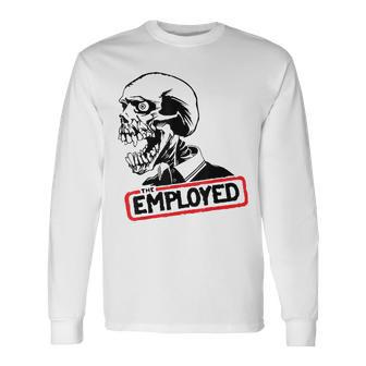 Employed Punk Rock Hardcore Working Class Long Sleeve T-Shirt - Monsterry